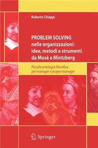 Problem Solving Nelle Organizzazioni: Idee, Metodi E Strumenti Da Mosè a Mintzberg