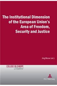 Institutional Dimension of the European Union's Area of Freedom, Security and Justice