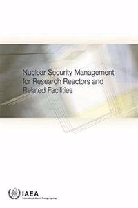 Nuclear Security Management for Research Reactors and Related Facilities