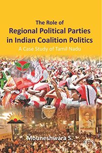The Role Regional Political Parties in Indian Coalition Politics A Case Study of Tamil Nadu