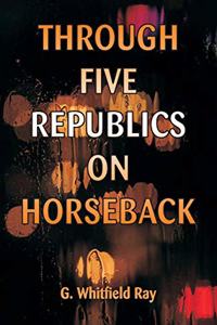 Through Five Republics on Horseback