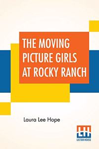 The Moving Picture Girls At Rocky Ranch