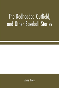 Redheaded Outfield, and Other Baseball Stories