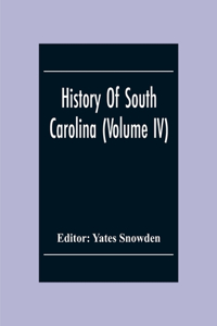 History Of South Carolina (Volume Iv)
