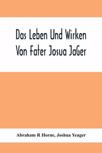 Das Leben Und Wirken Von Fater Josua JäGer