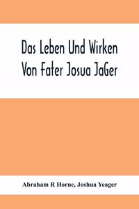 Das Leben Und Wirken Von Fater Josua JäGer