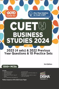 Go To Guide for CUET (UG) Business Studies 2024 with 2023 (4 sets) & 2022 Previous Year Questions & 10 Practice Sets 3rd Edition | NCERT Coverage 2024 with PYQs & Practice Question Bank