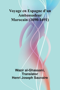 Voyage en Espagne d'un Ambassadeur Marocain (1690-1691)
