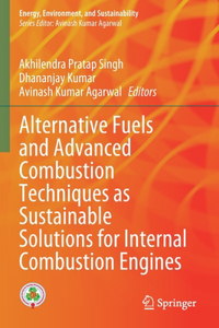 Alternative Fuels and Advanced Combustion Techniques as Sustainable Solutions for Internal Combustion Engines