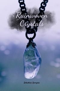 Rainwoven Crystals