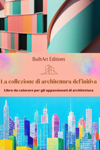 collezione di architettura definitiva - Libro da colorare per gli appassionati di architettura