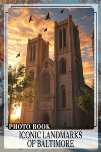 Iconic Landmarks of Baltimore Photo Book