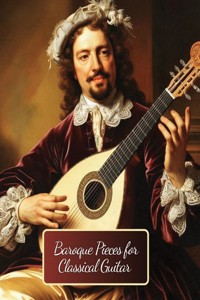 Baroque Pieces for Classical Guitar