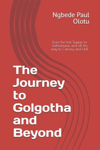 The Journey to Golgotha and Beyond