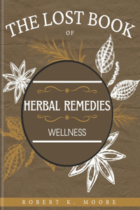 The Lost Book of Herbal Remedies Wellness