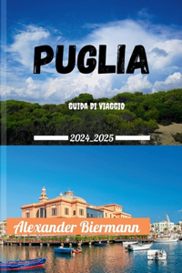 Puglia Guida Di Viaggio 2024 - 2025