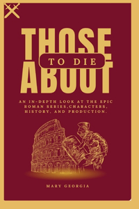 Those about to die