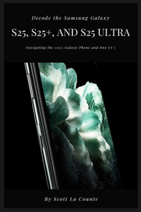 Decode the Samsung Galaxy S25, S25+, and S25 Ultra