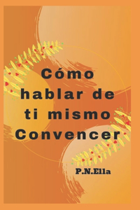 Cómo hablar de ti mismo Convencer