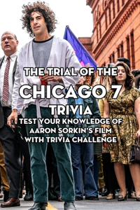 The Trial Of The Chicago 7 Trivia