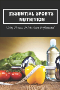 Essential Sports Nutrition