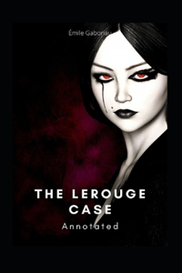The Lerouge Case Annotated