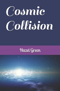 Cosmic Collision