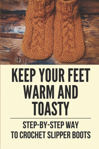 Keep Your Feet Warm And Toasty