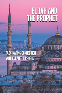 Elijah And The Prophet