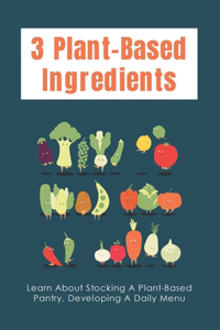 3 Plant-Based Ingredients