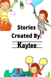 Stories Created By: Kaylee