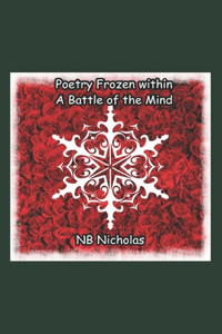 Poetry Frozen within a Battle of the Mind