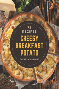 75 Cheesy Breakfast Potato Recipes