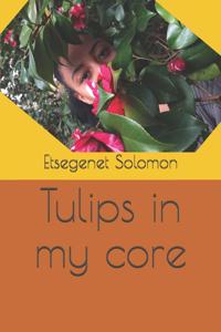 Tulips in my core
