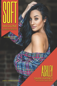 Soft Magazine - United States Edition - December 2018 - Ashley Dawn Warner