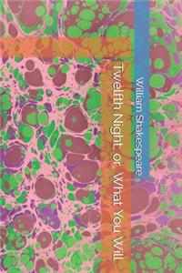 Twelfth Night; or, What You Will