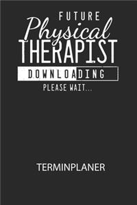 Future Physical Therapist Downloading Please Wait... - Terminplaner 2020