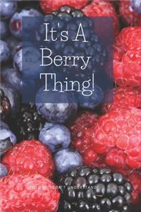 It's A Berry Thing