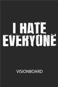 I HATE EVERYONE - Visionboard