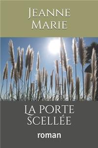 La porte scellée: romanJeanne-Marie