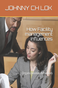 How Facility management Influences