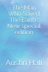 Man Who Saved The Earth