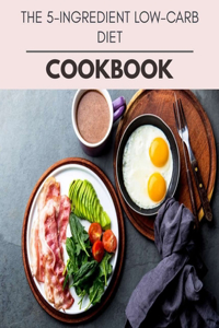The 5-ingredient Low-carb Diet Cookbook