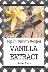 Top 75 Yummy Vanilla Extract Recipes