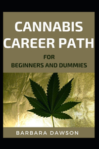 Cannabis Career Path For Beginners And Dummies