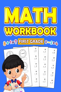 First Grade Math Workbook: 1st Grade math Workbook first grade Homeschool 100 Pages of Addition, Subtraction and Time Activities + Worksheets ( ... grade 1 with more than 1000