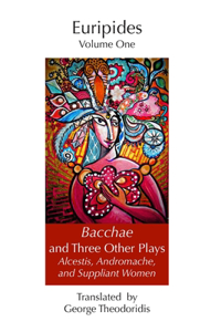 Bacchae and Three Other Plays