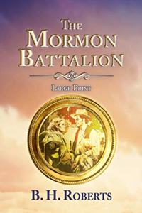 The Mormon Battalion: Large Print - Latter-Day Saints