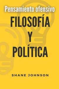 Pensamiento ofensivo Filosofía Y Política