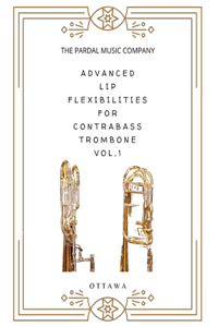Advanced Lip Flexibilities for Contrabass Trombone Vol,1